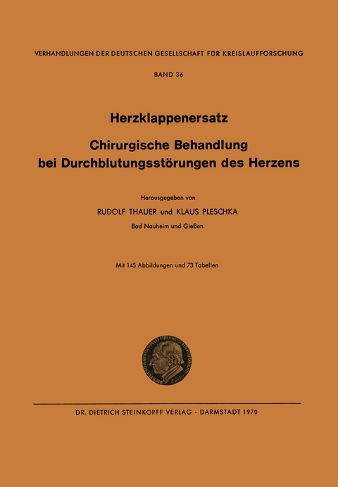 I. Herzklappenersatz - II. Chirurgische Behandlung bei Durchblutungsstörungen des Herzens - Rudolf Thauer, Klaus Pleschka