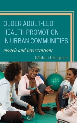 Older Adult-Led Health Promotion in Urban Communities - Melvin Delgado