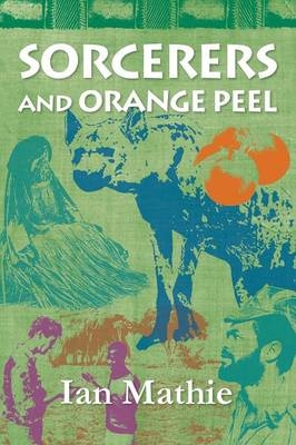 Sorcerers and Orange Peel - Ian Mathie