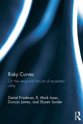 Risky Curves - Daniel Friedman, R. Mark Isaac, Duncan James, Shyam Sunder