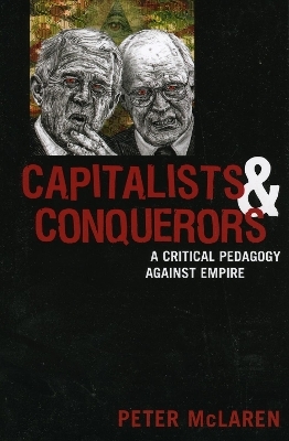 Capitalists and Conquerors - Peter McLaren