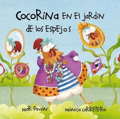 Cocorina en el jardn de Los espejos (Clucky in the Garden of Mirrors) - Mar Pavn