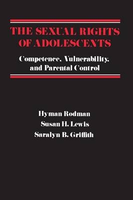 The Sexual Rights of Adolescents - Hyman Rodman, Susan Lewis, Saralyn Griffith