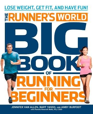 The Runner's World Big Book of Running for Beginners - Jennifer Van Allen, Bart Yasso, Amby Burfoot, Pamela Nisevich Bede,  Editors of Runner's World Maga