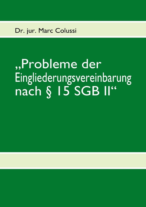 'Probleme der Eingliederungsvereinbarung nach § 15 SGB II' -  Marc Colussi