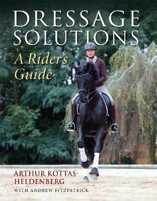 Dressage Solutions - Arthur Kottas-Heldenburg