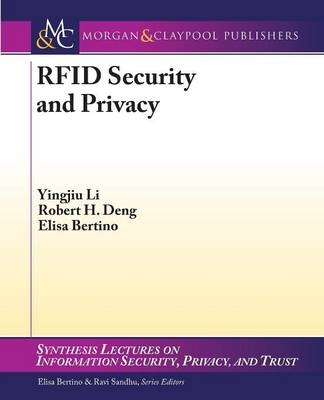 RFID Security and Privacy - Yingjiu Li, Robert H. Deng, Elisa Bertino