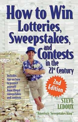 How To Win Lotteries, Sweepstakes And Contests In The 21st Century 2ed - Steve Ledoux