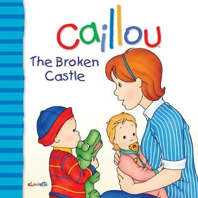 Caillou: The Broken Castle - Joceline Sanschagrin