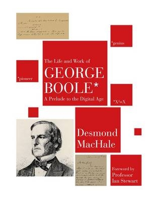 The Life and Work of George Boole - MacHale Desmond