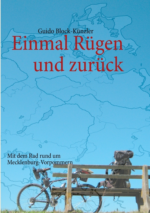 Einmal Rügen und zurück -  Guido Block-Künzler