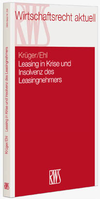 Leasing in Krise und Insolvenz des Leasingnehmers - Stefan Krüger, Matthias Ehl