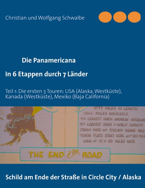 Die Panamericana - in 6 Etappen durch 7 Länder -  Christian Schwalbe,  Wolfgang Schwalbe