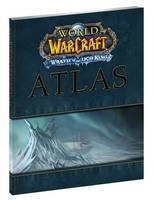 World of Warcraft : Wrath of the Lich King Atlas -  BradyGames