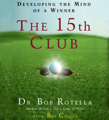 Your 15th Club - Dr. Bob Rotella