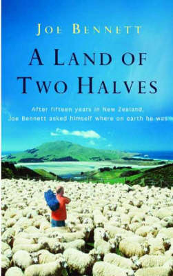 A Land of Two Halves - Joe Bennett