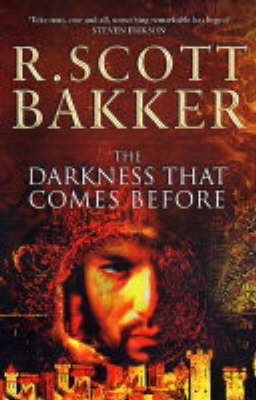 The Darkness That Comes Before - R. Scott Bakker