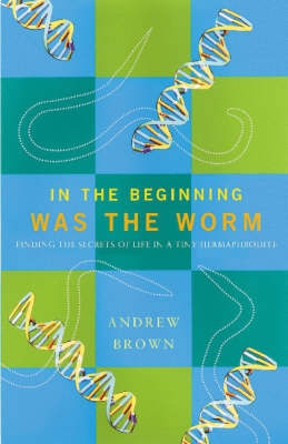 In the Beginning Was the Worm - Andrew Brown