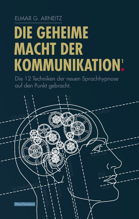 Die geheime Macht der Kommunikation1. -  Elmar G. Arneitz