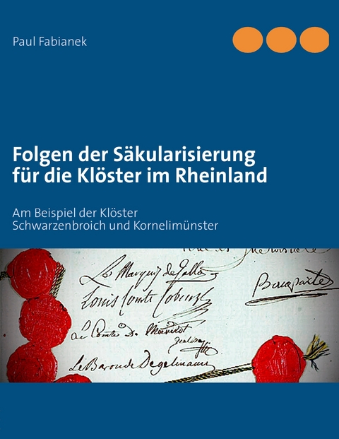 Folgen der Säkularisierung für die Klöster im Rheinland -  Paul Fabianek