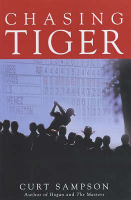 Chasing Tiger - Curt Sampson