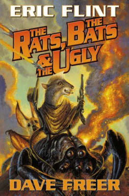 The Rats, the Bats and the Ugly - Eric Flint, Dave Freer