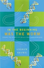 In the Beginning Was the Worm - Andrew Brown