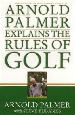 Arnold Palmer Explains the Rules of Golf - Arnold Palmer, Steve Eubanks