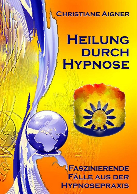 Heilung durch Hypnose -  Christiane Aigner