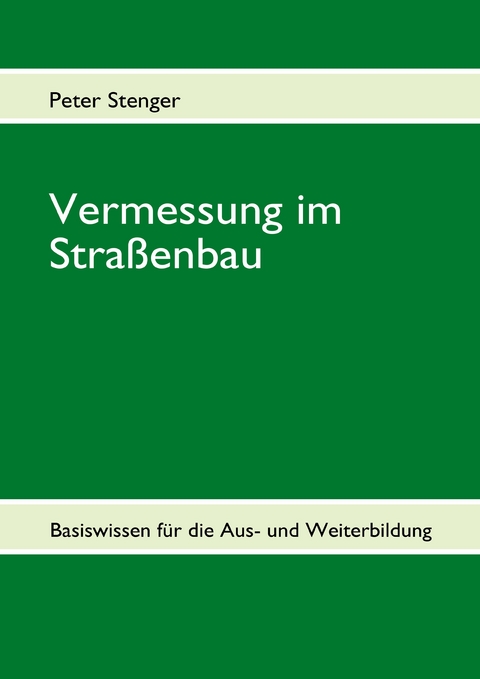 Vermessung im Straßenbau -  Peter Stenger