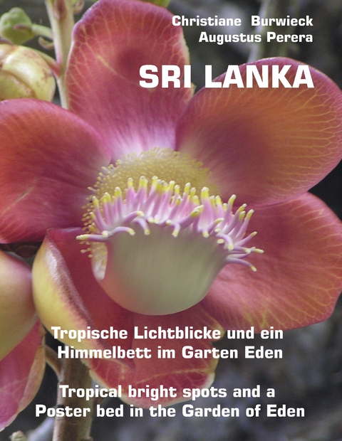 Sri Lanka Tropische Lichtblicke und ein Himmelbett im Garten Eden -Tropical bright spots and a Poster bed in the Garden of Eden -  Christiane Burwieck,  Augustus Perera