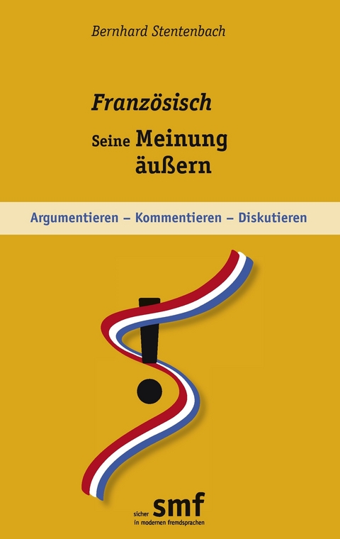 Französisch - seine Meinung äußern -  Bernhard Stentenbach