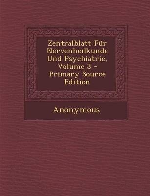 Zentralblatt Fur Nervenheilkunde Und Psychiatrie, Volume 3 -  Anonymous