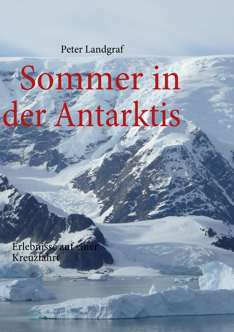 Sommer in der Antarktis -  Peter Landgraf