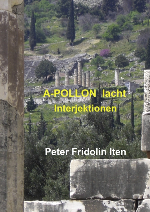 A-POLLON lacht -  Peter Fridolin Iten