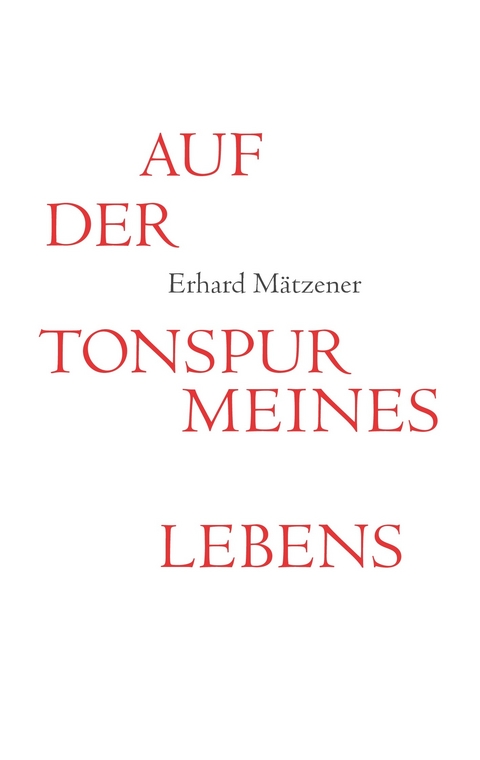 Auf der Tonspur meines Lebens -  Erhard Mätzener