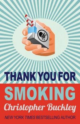 Thank You For Smoking - Christopher Buckley