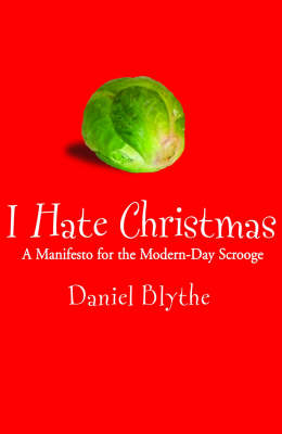 I Hate Christmas - Daniel Blythe