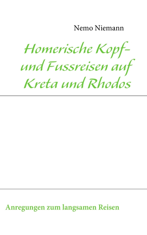 Homerische Kopf- und Fussreisen auf Kreta und Rhodos -  Nemo Niemann