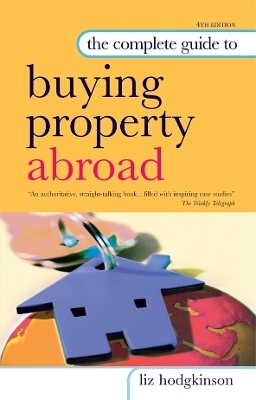 The Complete Guide to Buying Property Abroad - Liz Hodgkinson