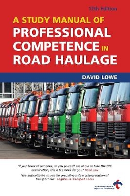 A Study Manual of Professional Competence in Road Haulage - David Lowe