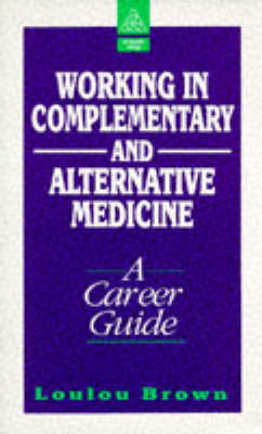 Working in Complementary and Alternative Medicine - Loulou Brown