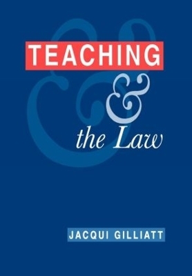 Teaching and the Law - Jacqui Gilliatt