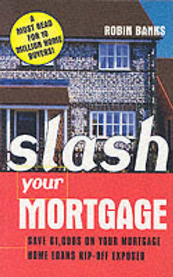 Slash Your Mortgage - Robin Banks