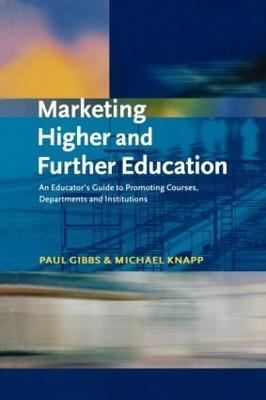 Marketing Higher and Further Education - Paul Gibbs, Michael Knapp