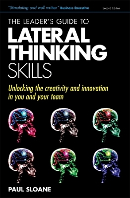 The Leader's Guide to Lateral Thinking Skills - Paul Sloane