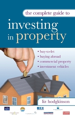 The Complete Guide to Investing in Property - Liz Hodgkinson