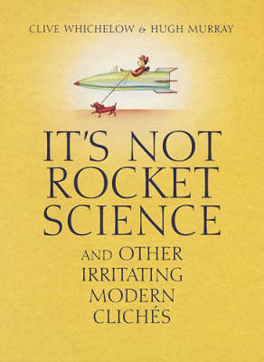 It's Not Rocket Science - Clive Whichelow, Hugh Murray