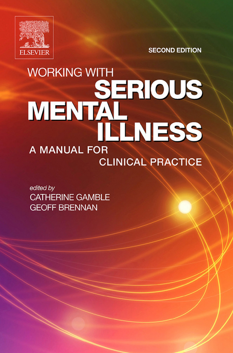 Working with Serious Mental Illness E-Book -  Catherine Gamble,  Geoff Brennan