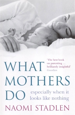 What Mothers Do - Naomi Stadlen